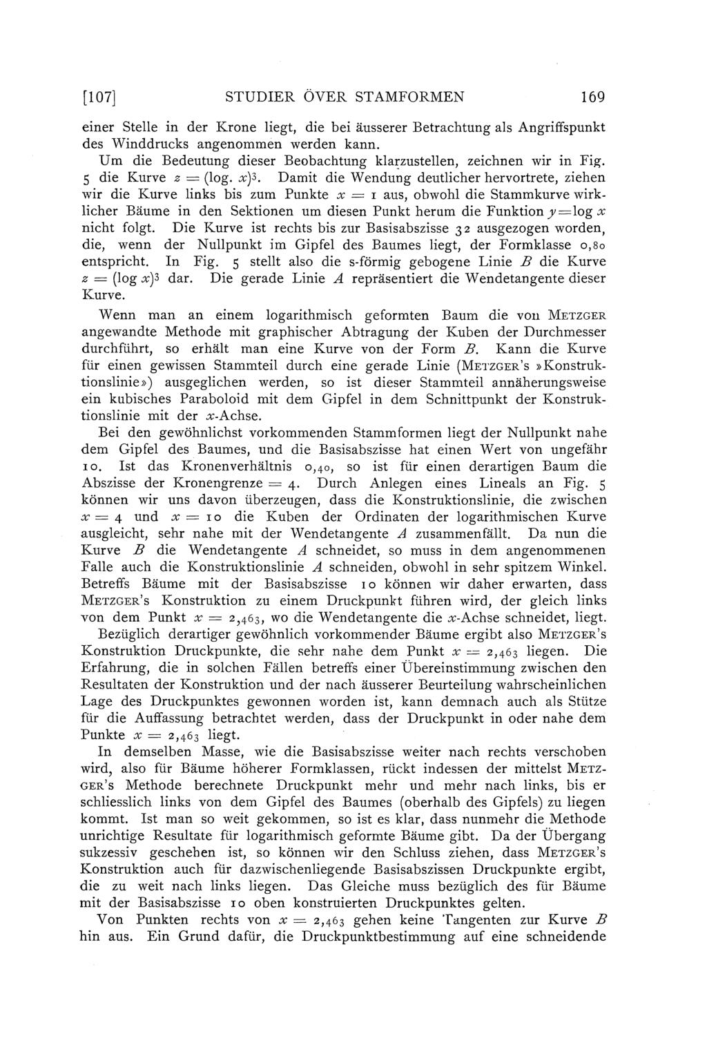 [107] STUDIER ÖVER ST AMFORMEN 169 einer Stee in der Krone iegt, die bei äusserer Eetrachtung as Augriffspunkt des Winddrucks angenommen werden kann. Um die Eedeutung dieser Eeobachtung kar.