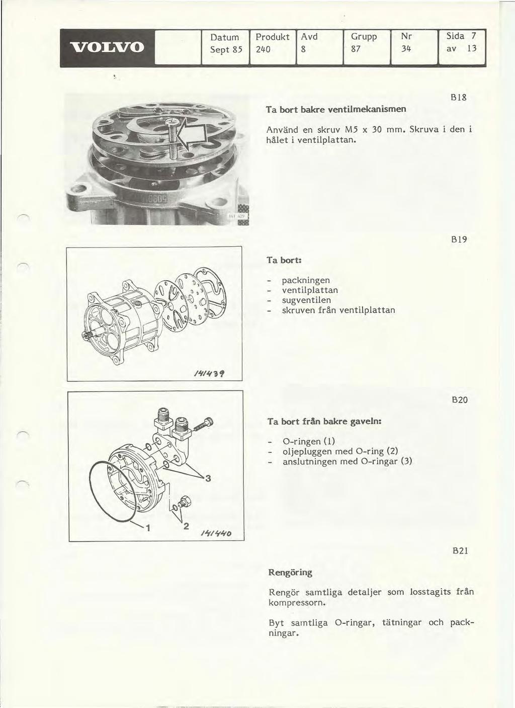 Datum VOLVO Sept &5 Produkt Avd Grupp Nr Sida 7 21<0 8 87 31< av 13 Ta bort bakre ventilmekanismen BI& Använd en skruv M5 x 30 mm. Skruva i den i hålet i ventilplattan.