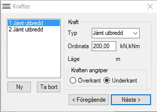 caeec212 Hög Balk Sidan 19(24) 4.3.3 Krafter Figur 13 Krafter På vänster sidan av dialogen redovisas antal belastning som lags på hög balken. Det går enkel att Skapa Ny eller Ta bort.