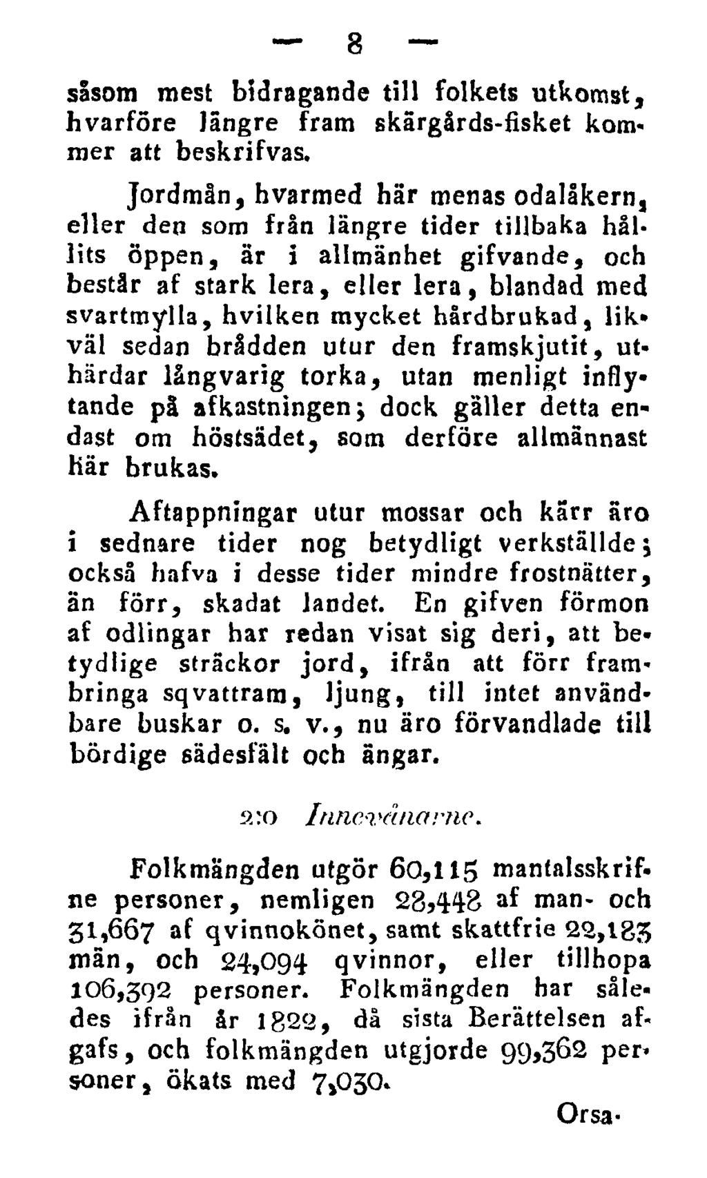 8 såsom mest bidragande till folkets utkomst, hvårföre längre fram skargårds-ilsket kommer att beskrifvas.