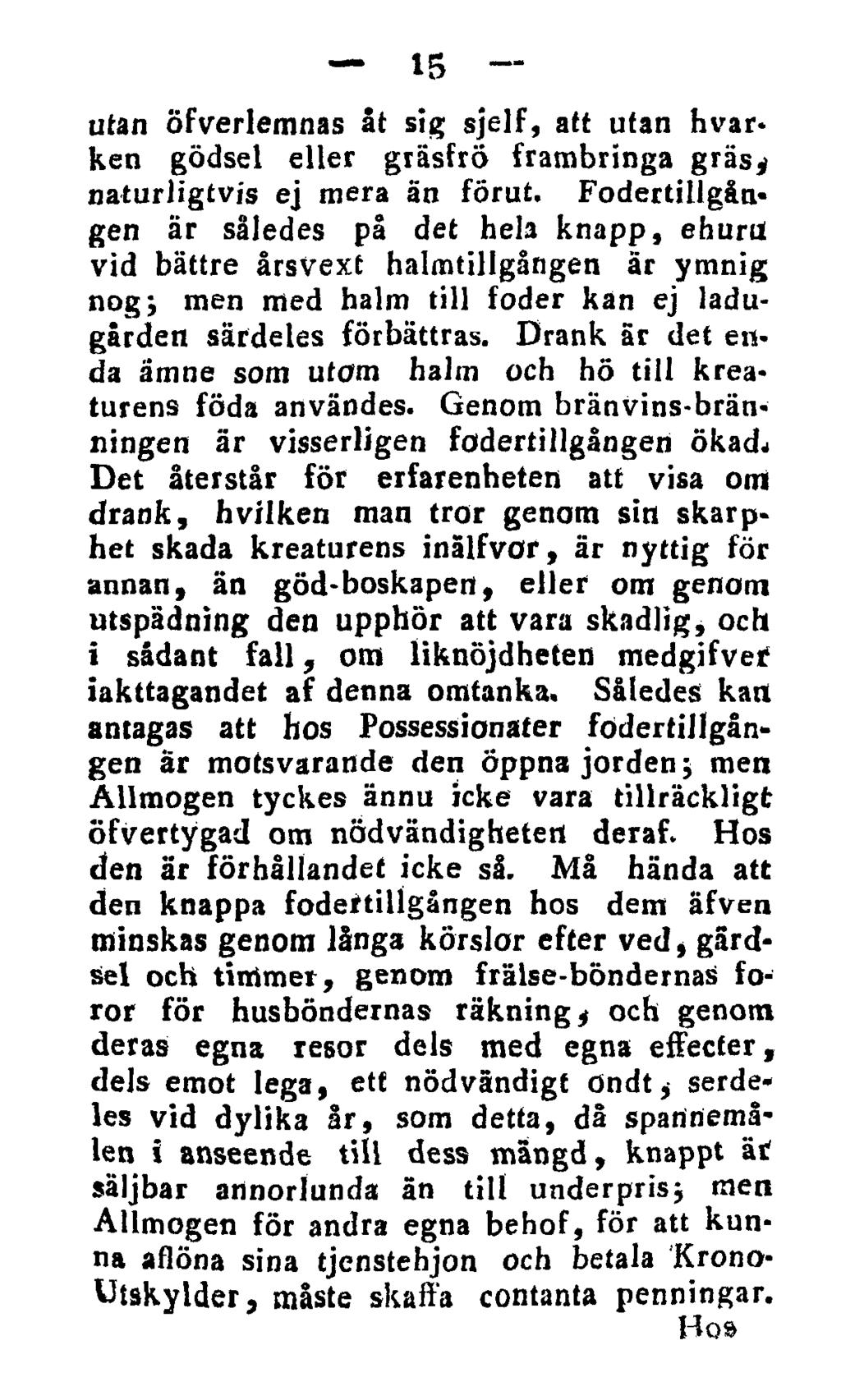 15 utan öfverlemnas åt sig sjelf, att utan hvarken gödsel eller gräsfrö frambringa gräs, naturligtvis ej mera än förut.