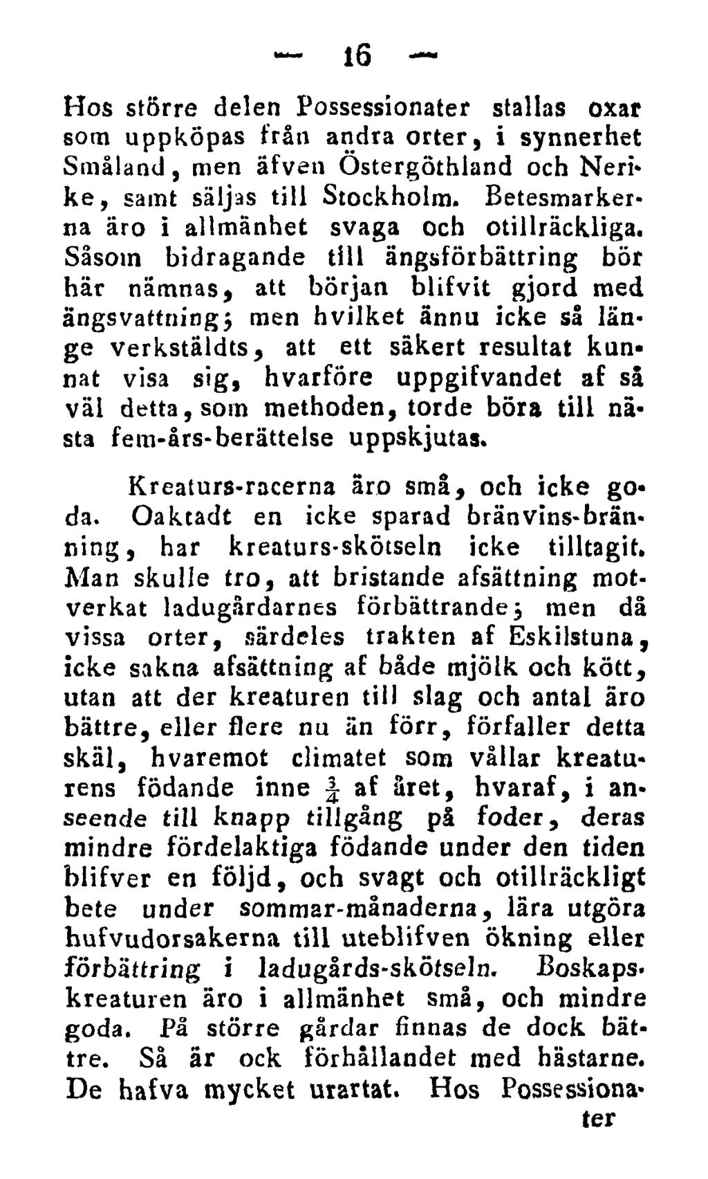 16 Hos större delen Possessionater ställas oxar som uppköpas från andra orter, i synnerhet Småland, men afven Östergöthland och Nerike, samt säljas till Stockholm.