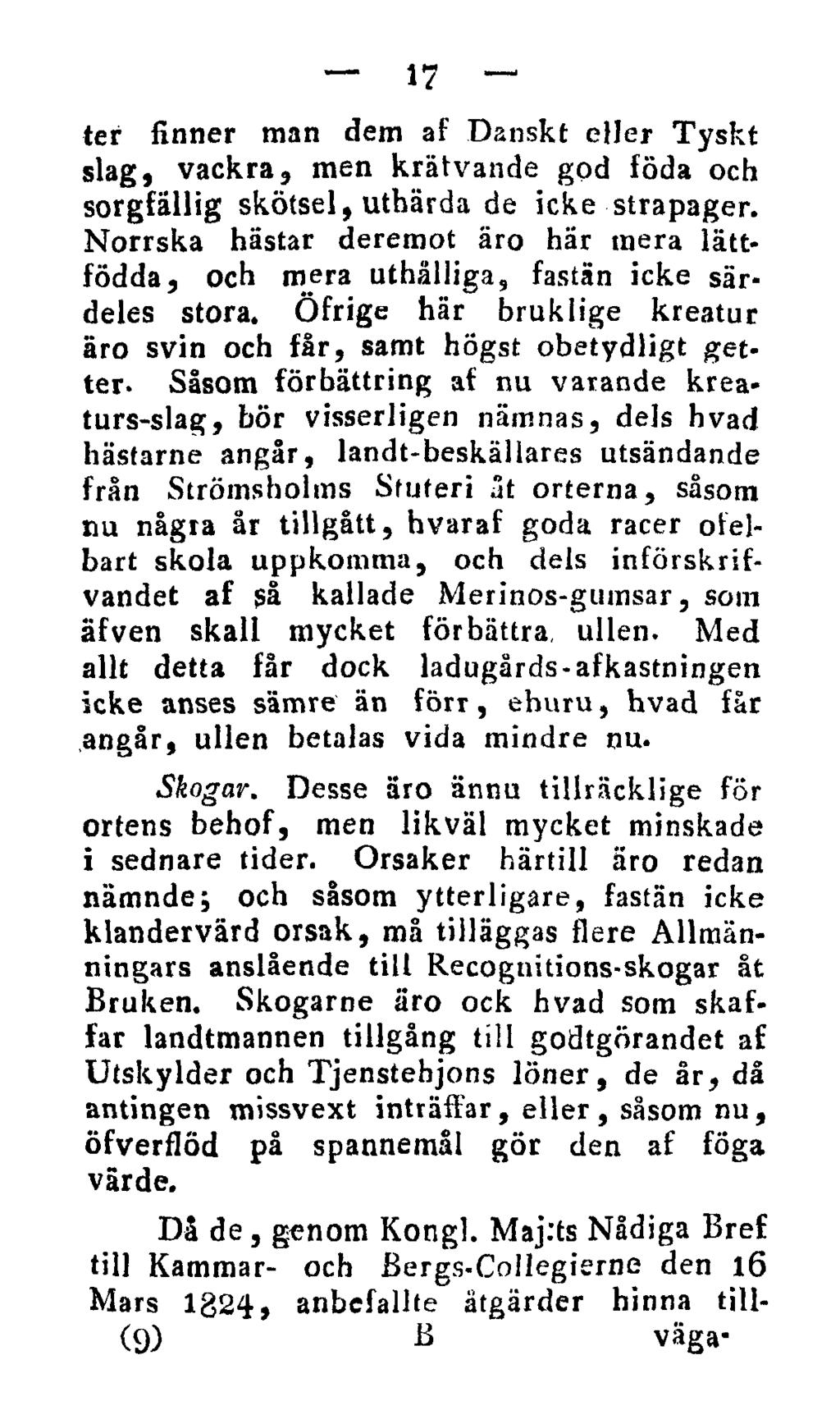 17 ter finner man dem af Danskt eller Tyskt slag, vackra, men krätvande god föda och sorgfällig skötsel, uthärda de icke strapager.