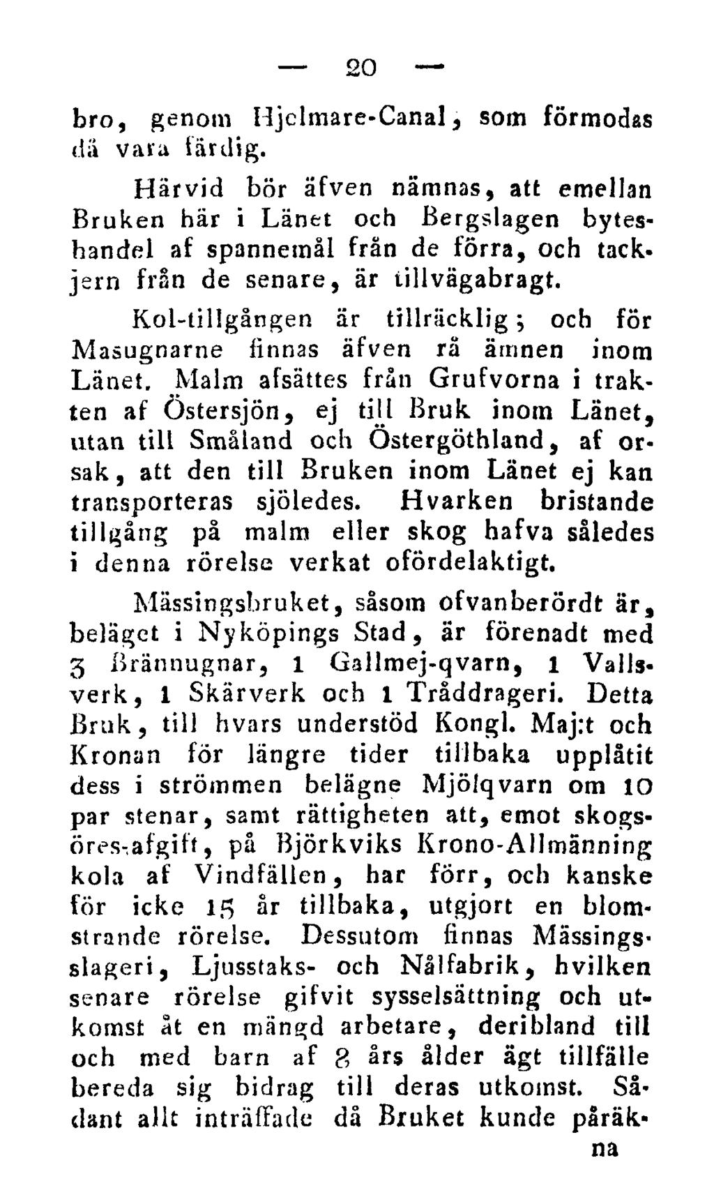 20 bro, genom Hjelmare-Canal, som förmodas dä vara färdig.