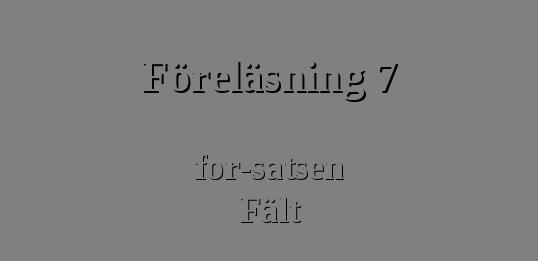 Föreläsning 7