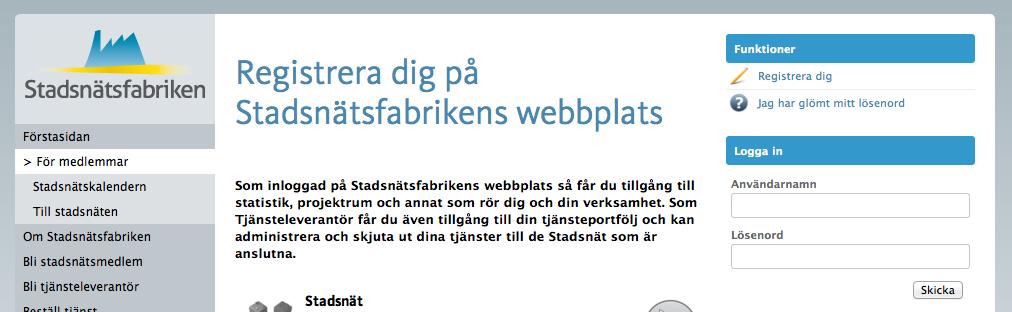 Första gången För att kunna använda Tjänstekanonen och lägga ut dina tjänster i stadsnätens Tjänsteguider måste du logga in på Stadsnätsfabrikens webbplats och ha tjänsteleverantörsrättigheter.