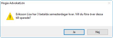 Om den anställde har betalda dagar kvar från det förra semesteråret får du först en fråga om du vill överföra dessa till sparade semesterdagar.