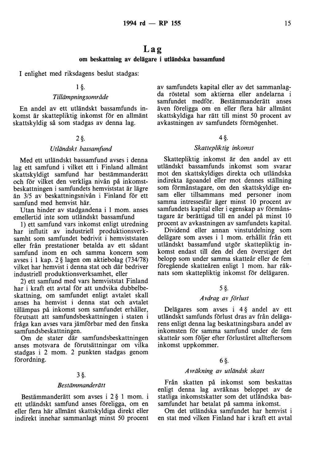 1994 rd - RP 155 15 Lag om beskattning av delägare i utländska bassamfund I enlighet med riksdagens beslut stadgas: l.