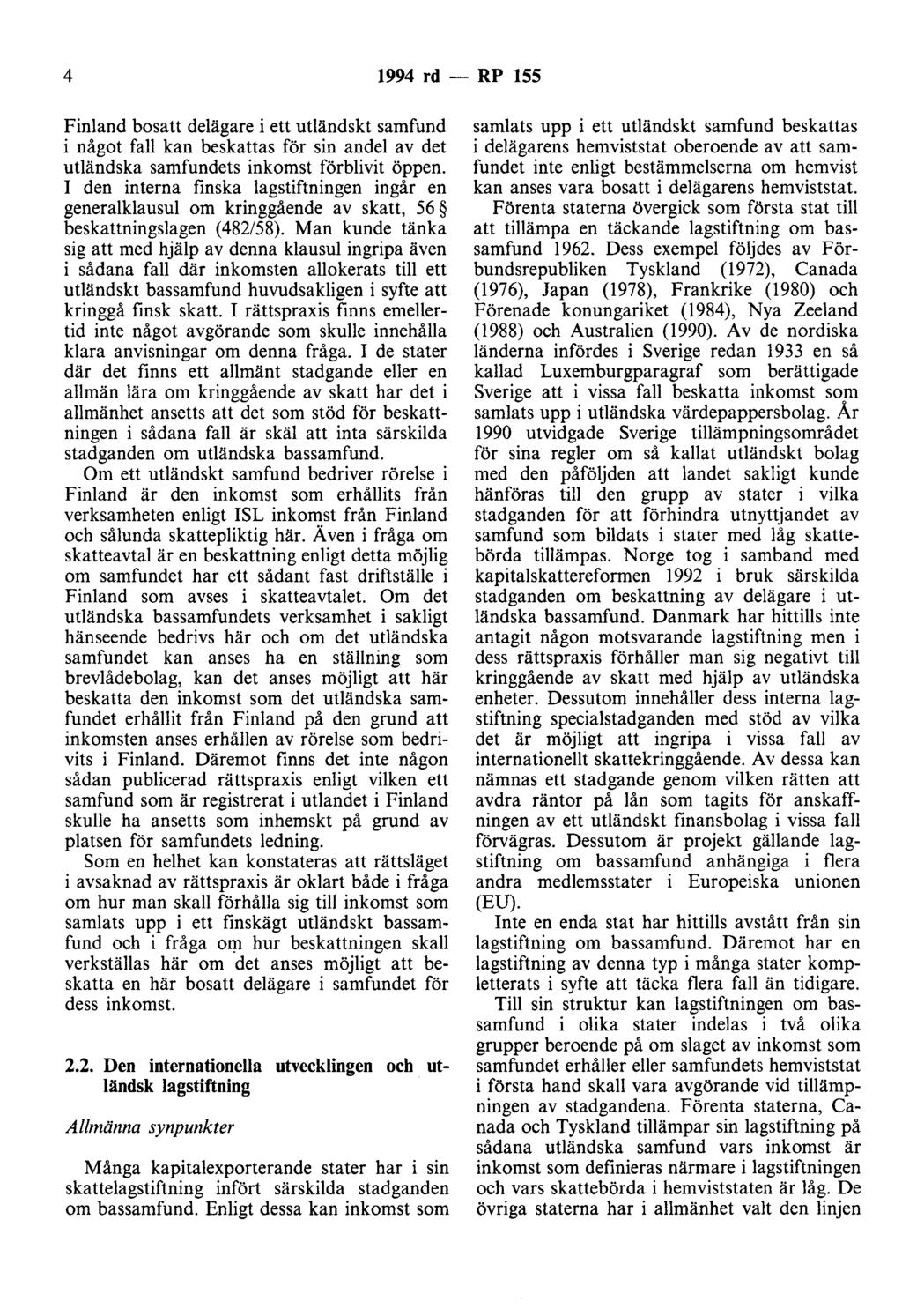 4 1994 rd - RP 155 Finland bosatt delägare i ett utländskt samfund i något fall kan beskattas för sin andel av det utländska samfundets inkomst förblivit öppen.