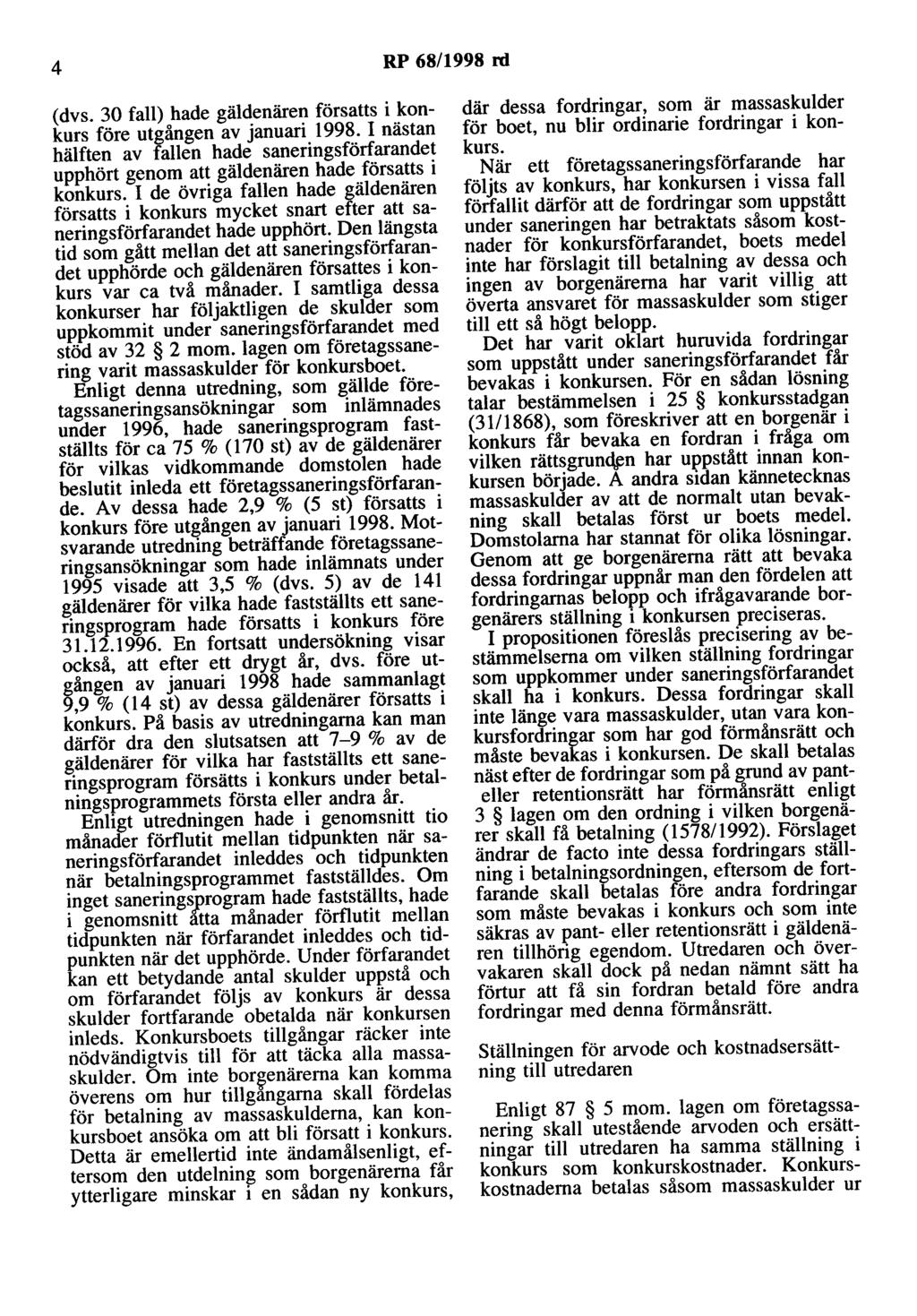 4 RP 68/1998 rd (dvs. 30 fall) hade gäldenären försatts i konkurs före utgången av januari 1998.