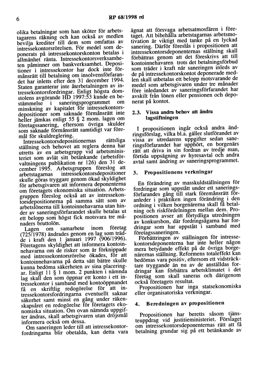 6 RP 68/1998 rd olika betalningar som han sköter för arbetstagarens räkning och kan också av medlen bevilja krediter till dem som omfattas av intressekontorsrörelsen.