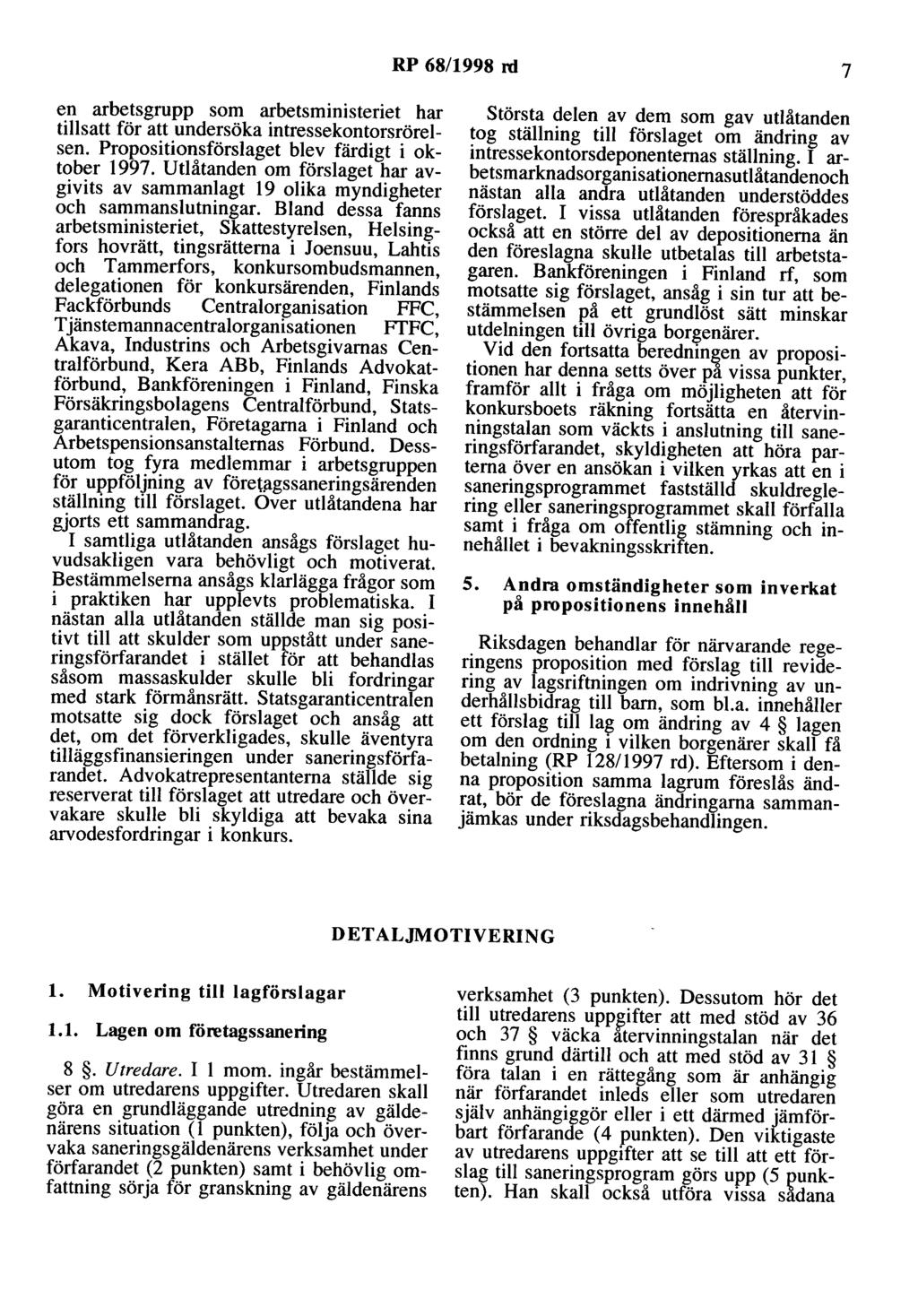 RP 68/1998 rd 7 en arbetsgrupp som arbetsministeriet har tillsatt för att undersöka intressekontorsrörelsen. Propositionsförslaget blev färdigt i oktober 1997.