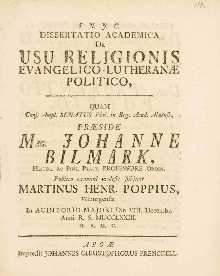 I K!?. C. DISSERTATIQ ACADEMICA.. De USU Lliili I LM I ä EVANGELICO-LUFHERANiE POLITICO, "QUAM Confi Ampl SENATVS Phil. in Reg. Acad. AbomfH PRfESIDE Mm, BILM ARK, Histcr. ac Pml. Pract.
