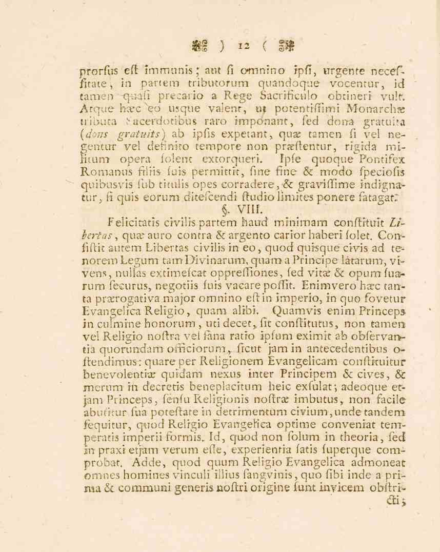 12 prorftis eft immunis; aot fi ornnrno ipft, urgente necefiiitate', in partem tributorum quandoque vocentur, id tamen -qua(i precaiio a Rege Sacrificnio obtineri vulr.