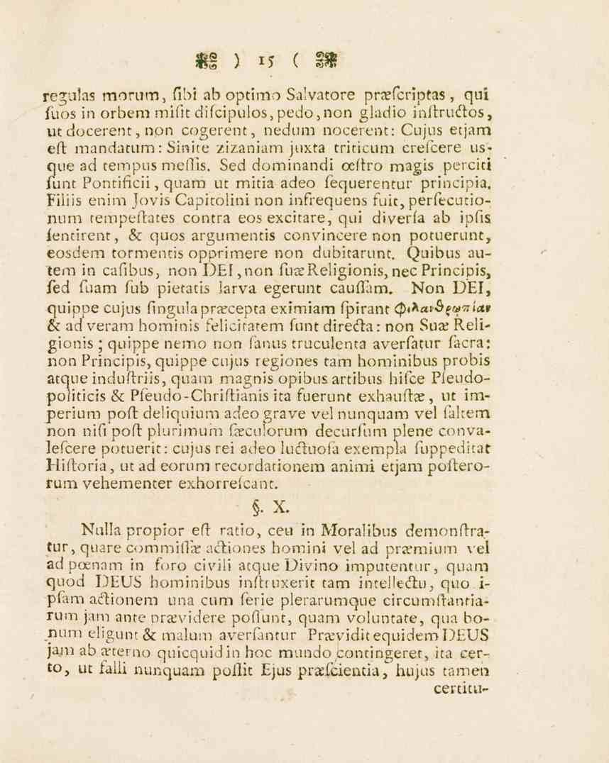 «I ) 15 ( S» regulas morum, fibi ab optinio Salvatore prxfcriptas, qui fuos in orbem mific difcipulos, pedo,non gladio inftrudos, ut docerent, non cogerent, nedum nocerent: Cujus etjam eft mandatum:
