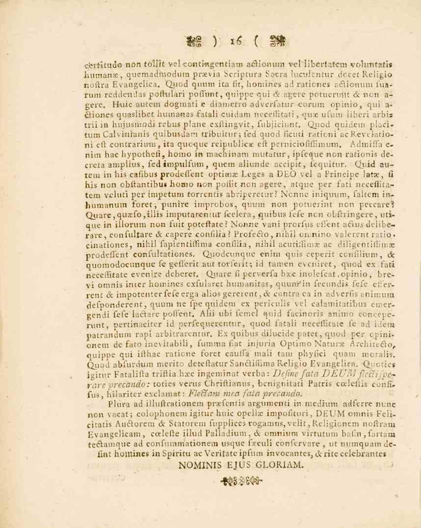 3KS ) TB \ g?r certltudo non toillt v-cl «on-tingentiaaj aflionum vel libertatcm voli.-nta._is humans:, quemadniodurn praevia Scriptura Sacra luculentur dccetreligio noftra Evangelica.