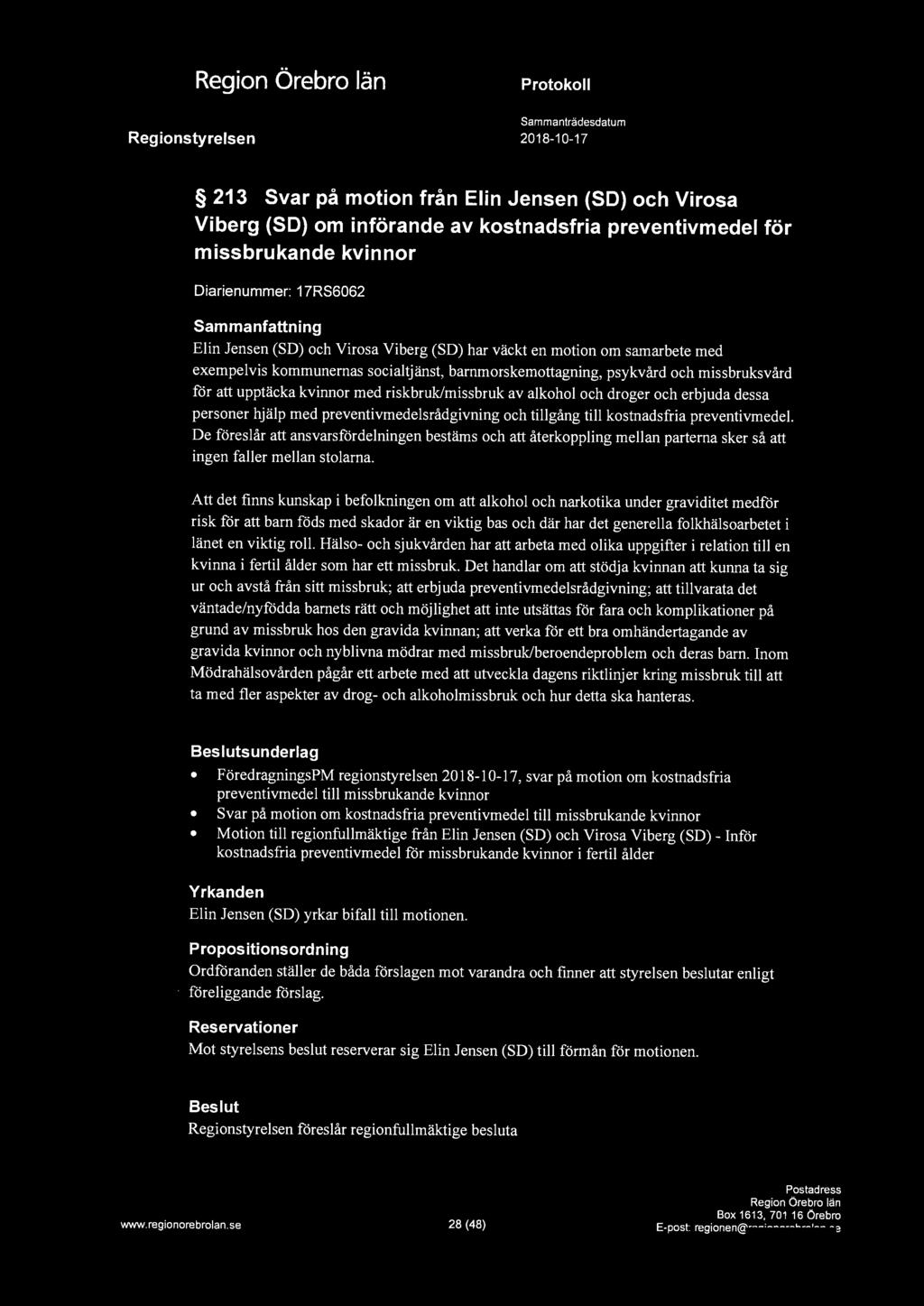 , 213 Svar på motion från Elin Jensen (SD) och Virosa Viberg (SD) om införande av kostnadsfria preventivmedel för missbrukande kvinnor Diarienummer: 17RS6062 Elin Jensen (SO) och Virosa Viberg (SO)
