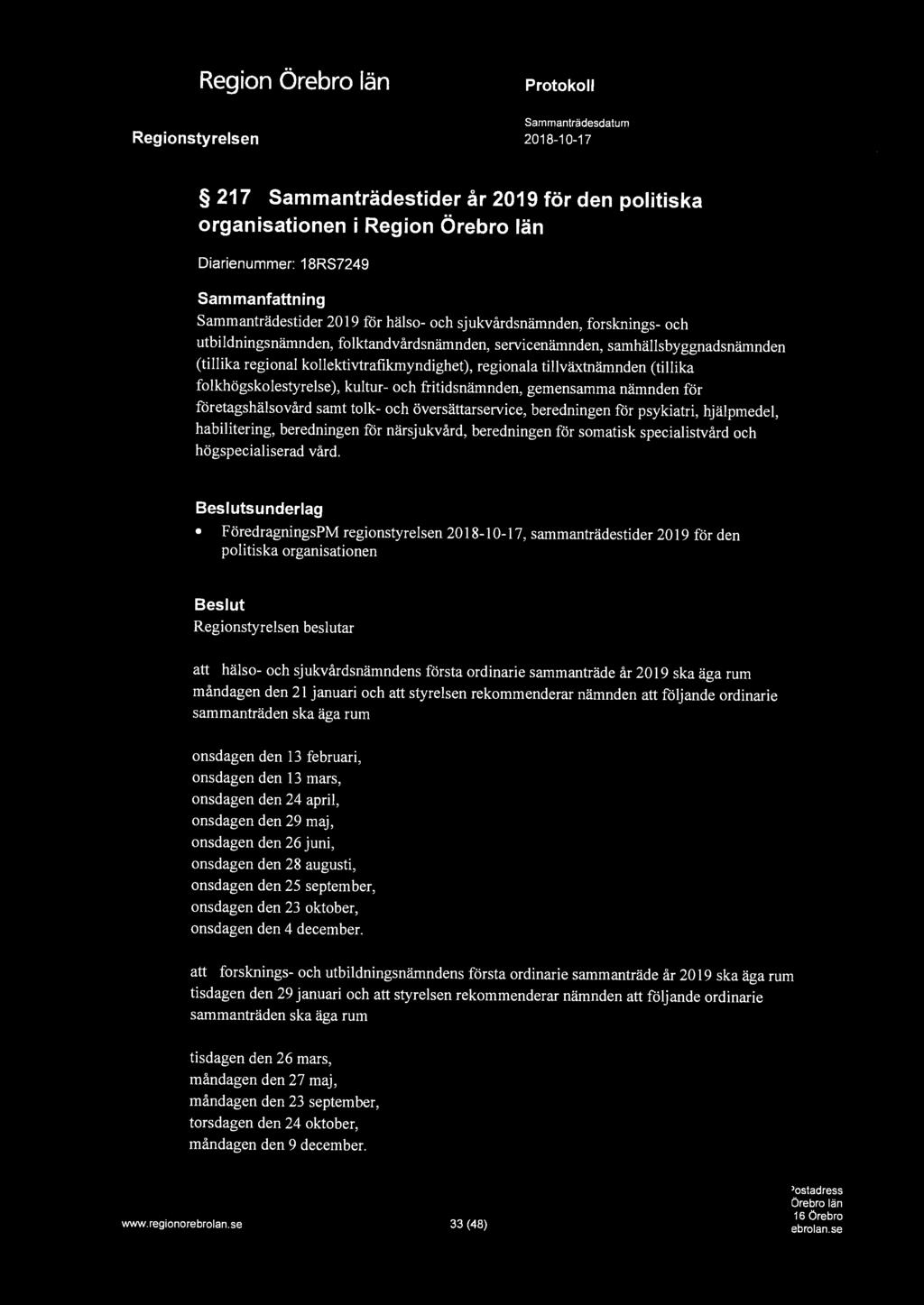 a "'1,i 217 Sammanträdestider år 2019 för den politiska organisationen i Diarienummer: 18RS7249 Sammanträdestider 2019 för hälso- och sjukvårdsnämnden, forsknings- och utbildningsnämnden,