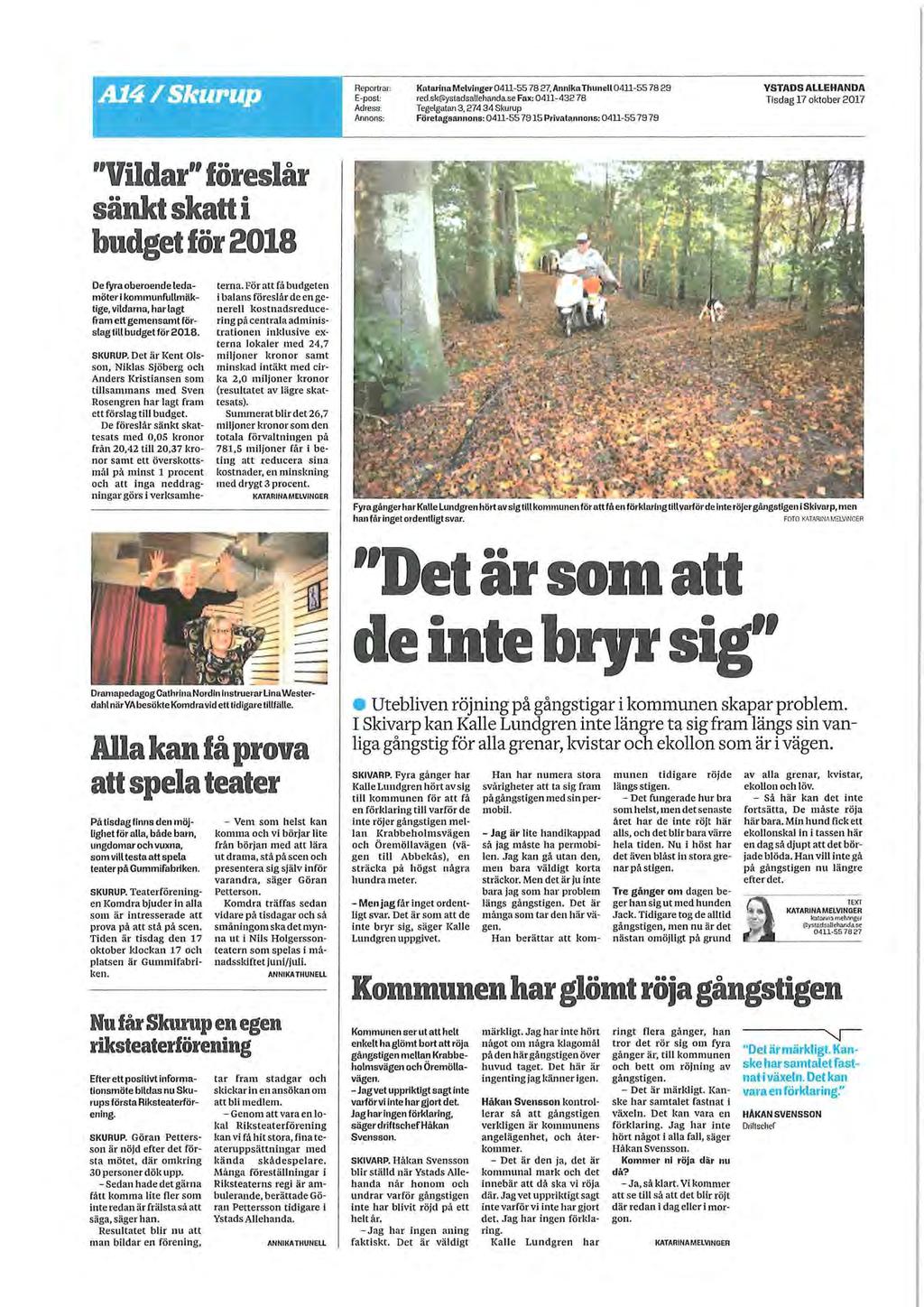 A14/Skurup Reportrar: Katarina Melvinger 0411-55 78 27, AnnikaThunell 0411-55 78 29 YSTADS ALLEHANDA E-post: red,sk@ys tadsaltehanda.