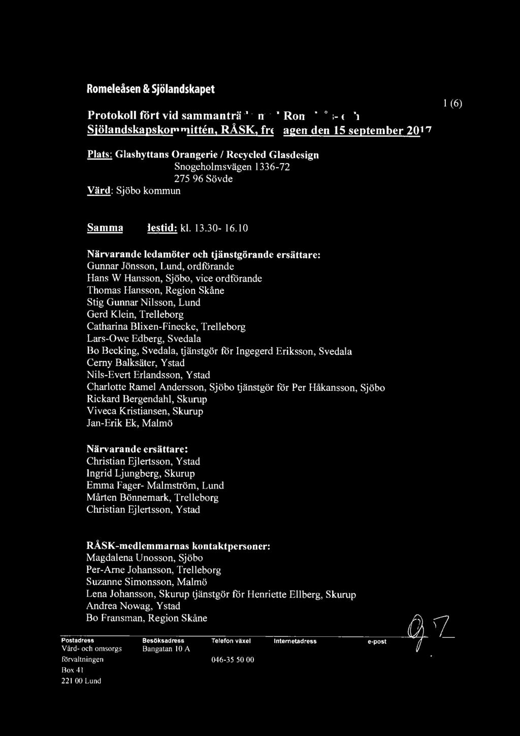 o~,. Romeleåsen & Sjölandskapet Protokoll fört vid sammanträde med Romeleås- och Siölandskapskommitten, RÅSK, fredagen den 15 september 2017 l (6) Plats: Glashyttans Orangerie / Recycled Glasdesign