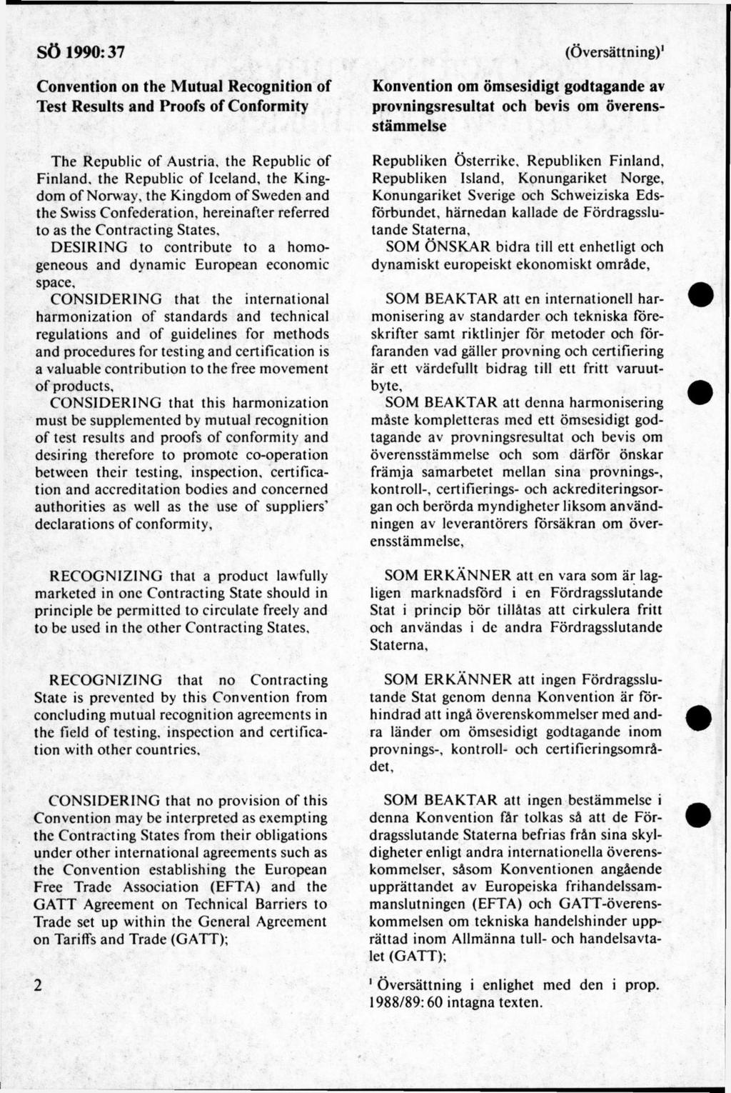 Convention on the Mutual Recognition of Test Results and Proofs of Conformity T he R epublic o f A ustria, th e R epublic o f F inland, the R epublic o f leeland, the Kingdom o f N orw ay, th e K