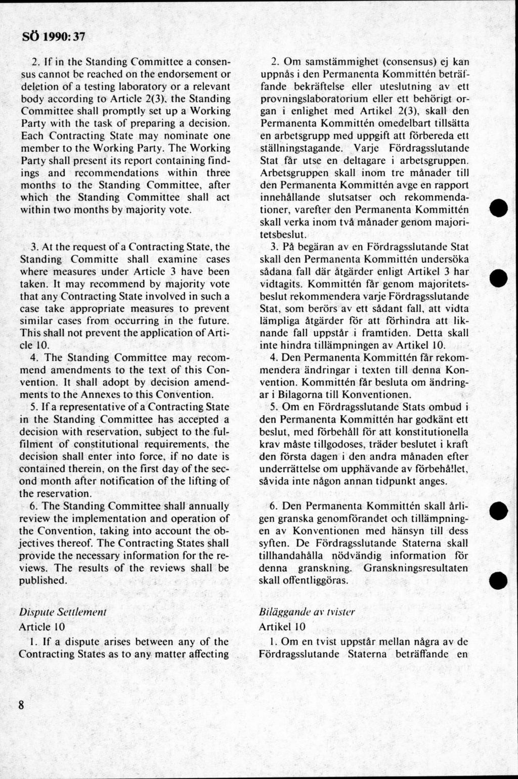 2. If in the Standing C om m ittce a consensus cannot bc reachcd on (he endorsem ent or deletion o f a testing laboratory o r a relevant body according to A rticle 2(3), the Standing C om m ittee