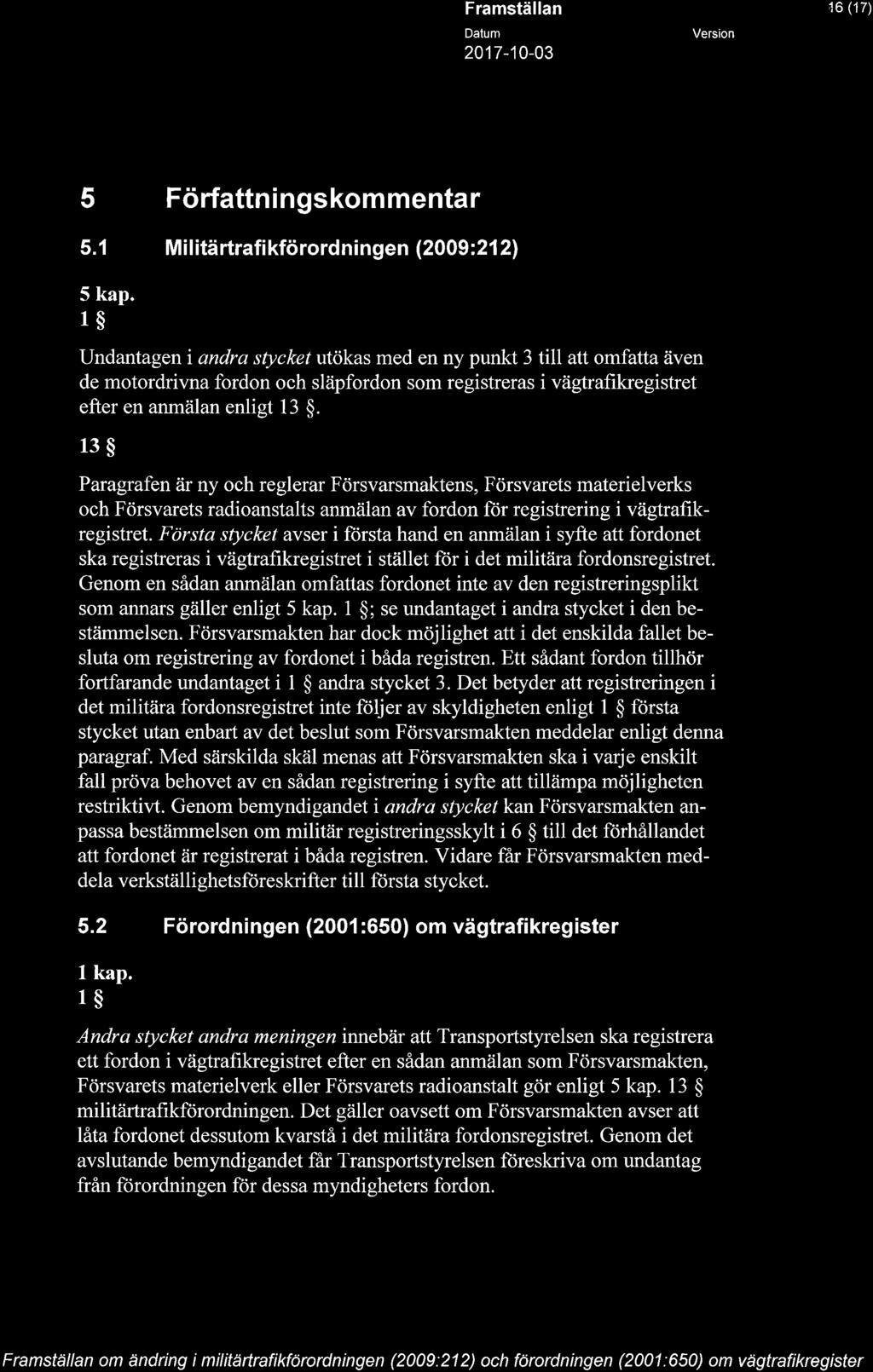 ..A. STYRELSEN rn (17) 5 Författningskommentar 5.1 Militärtrafikförordningen (2009:212) 5 kap.