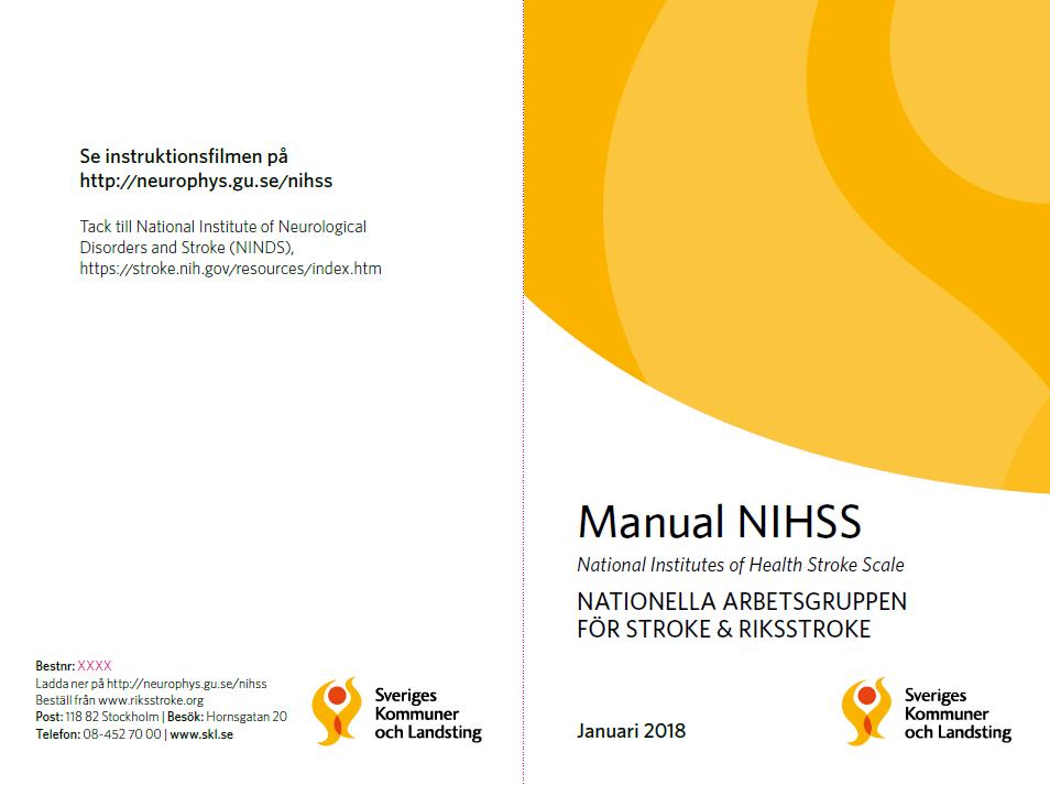 NIHSS-manual Tryckt i 14000 ex Distribuerad till landets strokeenheter Kan beställas från Riksstroke
