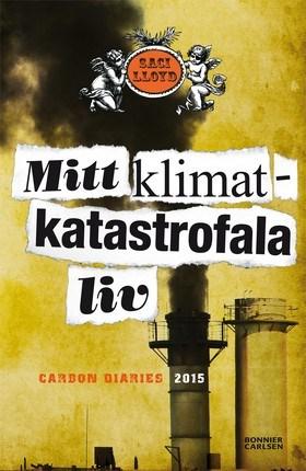 Lloyd, Saci : Mitt klimatkatastrofala liv : carbon diaries 2015 (-11) Det är 2015 och Laura Brown bor i London.