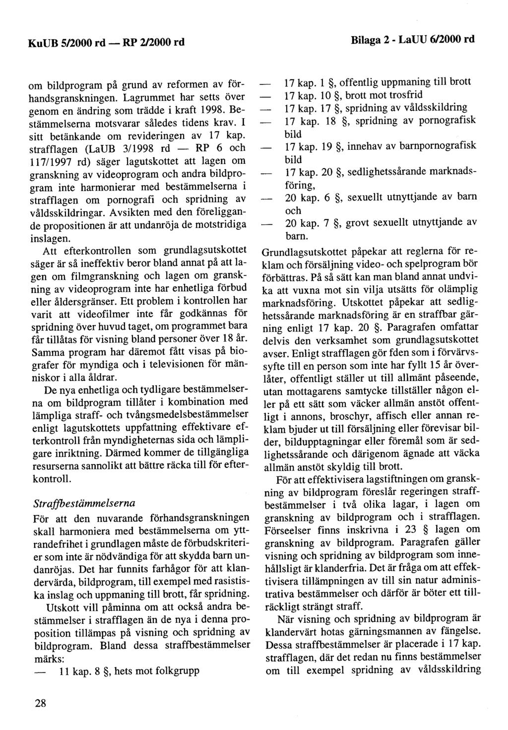 KuUB 5/2000 rd- Bilaga 2 - LaUU 6/2000 rd om bildprogram på grund av reformen av förhandsgranskningen. Lagrummet har setts över genom en ändring som trädde i kraft 1998.