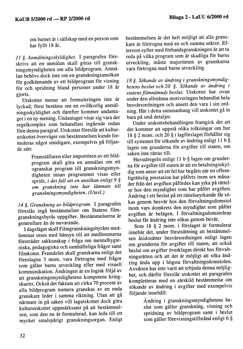 KuUB 5/2000 rd - Bilaga 2- LaUU 6/2000 rd om barnet är i sällskap med en person som har fyllt 18 år. 11. Anmälningsskyldighet.