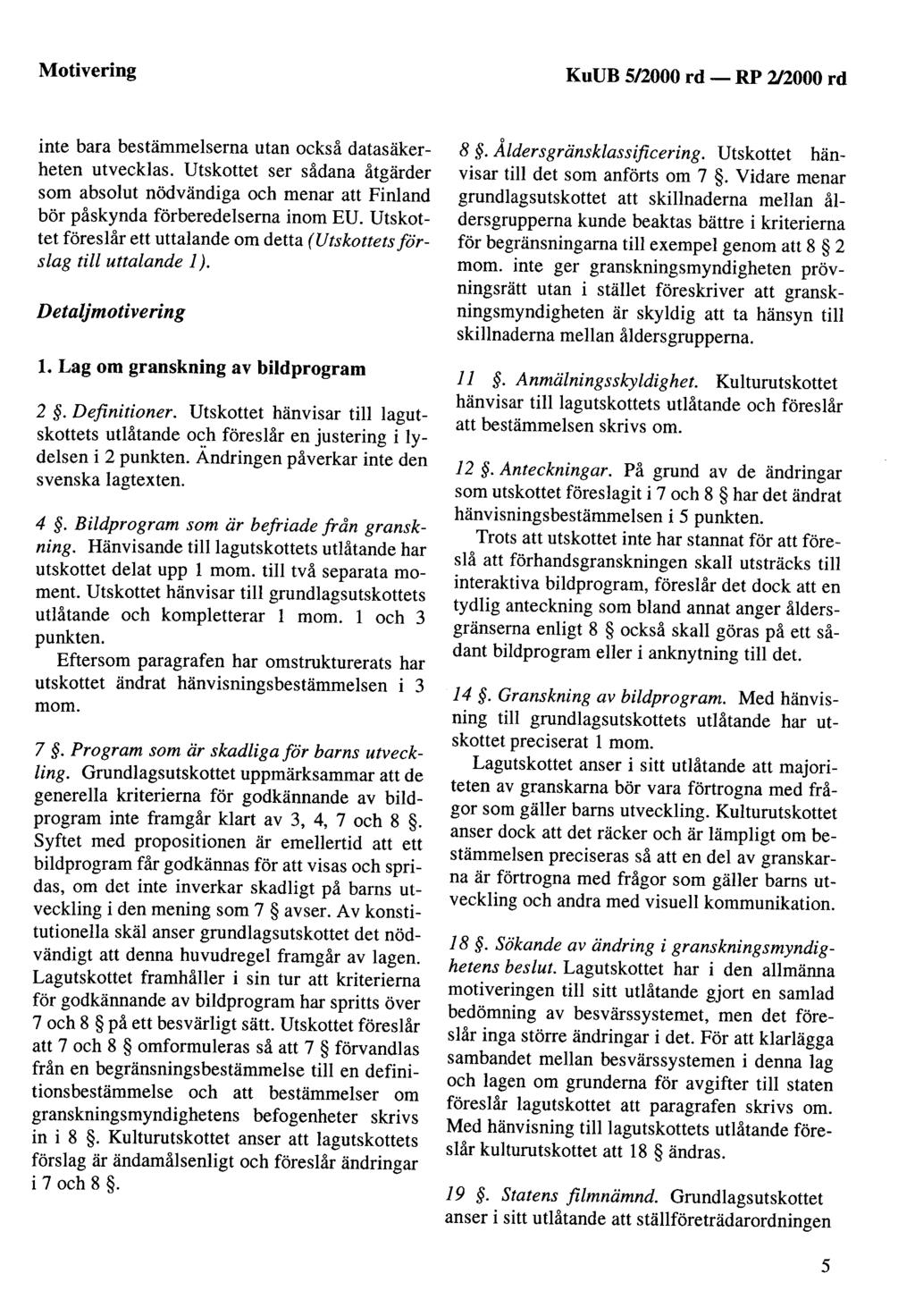 Motivering KuUB 5/2000 rd - inte bara bestämmelserna utan också datasäkerheten utvecklas.