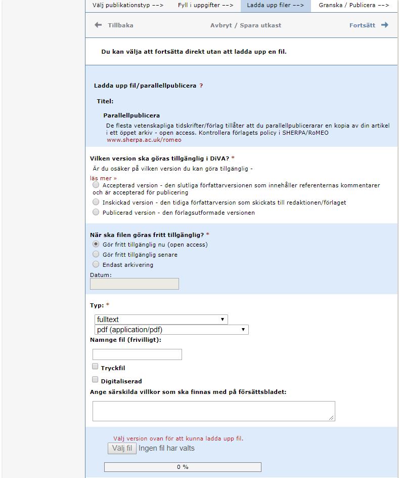 Steg 3. Ladda upp fil Vill du inte ladda upp någon fil utan enbart registrera uppgifter om publikationen klicka på Fortsätt. I detta steg kan du ladda upp publikationen i pdf-format.