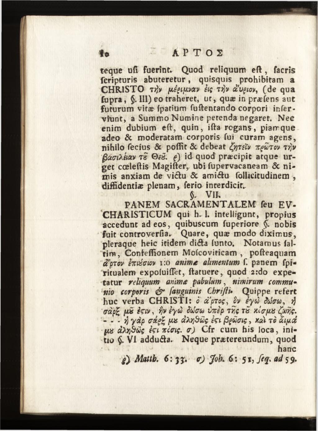 t* A P T O S teque ufi fuerint. Quod reliquum eft, facris fcripruris abuteretur, quisquis prohibitam a CHRISTO t Yjv [jijgifavav èiç t Yjv d'vgiov, (de qua fupra, $.