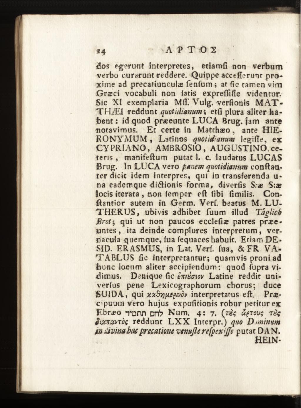 dos egerunt interpretes, etiamii non verbum verbo curarunt reddere. Quippe accefterunr proxime ad precaf iunculæ fenfum ; ar fi c tamen vim Græci vocabuli non fatfs expreflifle videntur.