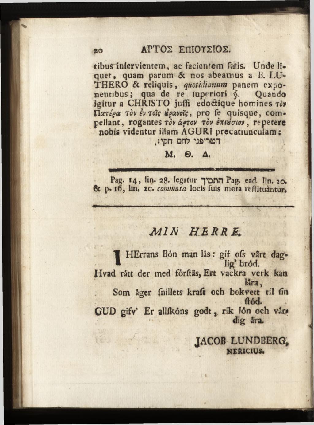 aptos E niorsios. tibusinlervientem, ac facientem faitis. Unde II* quef, quam parum & nos abeamus a B. LU- THERO & reliquis, quotidianum panem exponentibus; qua de re luperiori.