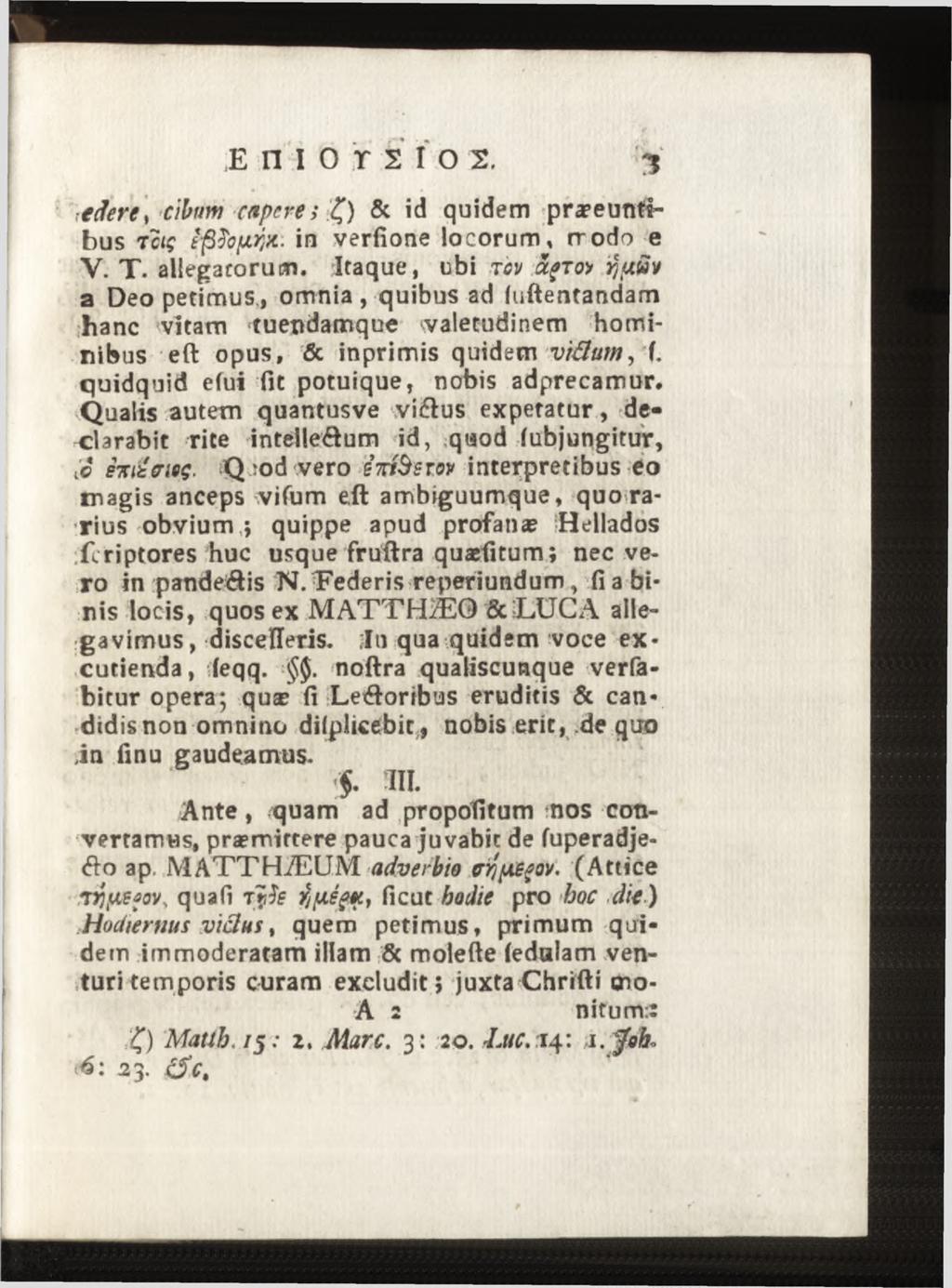 edere, cibum capere ;. ) & id quidem praeeuntibus t ciç tßfoyw - in verfione locorum, rrodo e V. T. allegatorum. Itaque, ubi rev ctgton tfvtuv a Deo petimus.