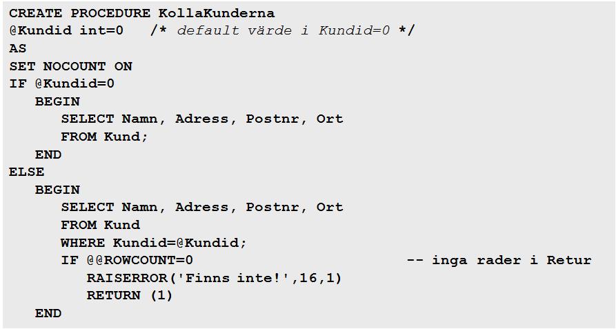 Exempel Programkod T-SQL Exempel på en lagrad procedur.