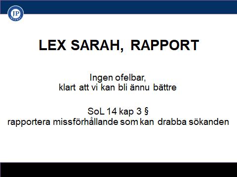 Lex Sarahrapporteringsskyldighet Socialtjänstlagen 14 kapitlet, missförhållande 3 Den som fullgör uppgifter inom