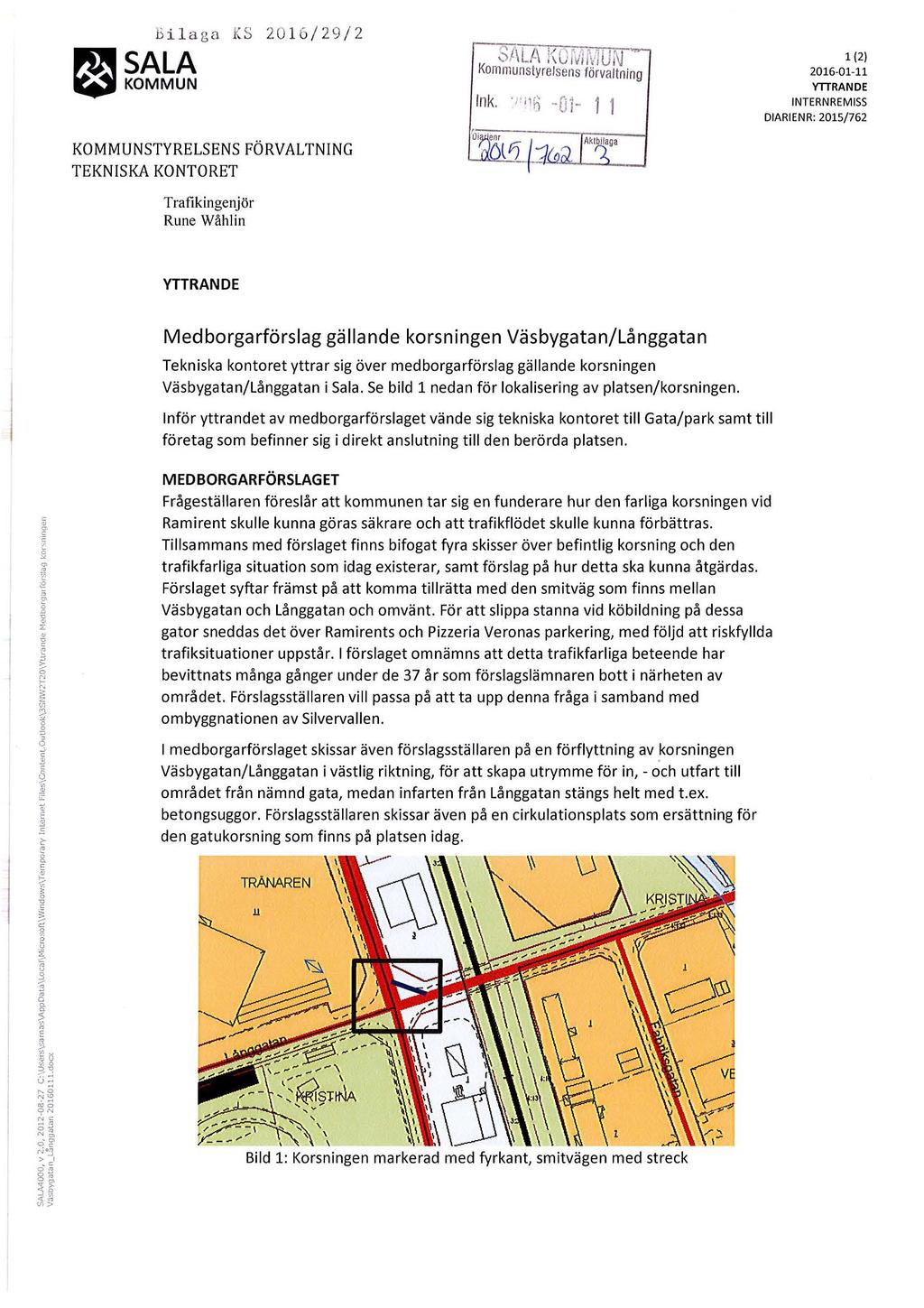 Bi l aga KS 2 16 / 29 / 2 fltl' SALA r.11 KOMMUN KOMMUNSTYRELSENS FÖRVALTNNG TEKNSKA KONTORET Trafik.ingenjör Rune Wåhlin 1U! Owlfv1Ui Kommunstyrelsens förvaltning lnk.