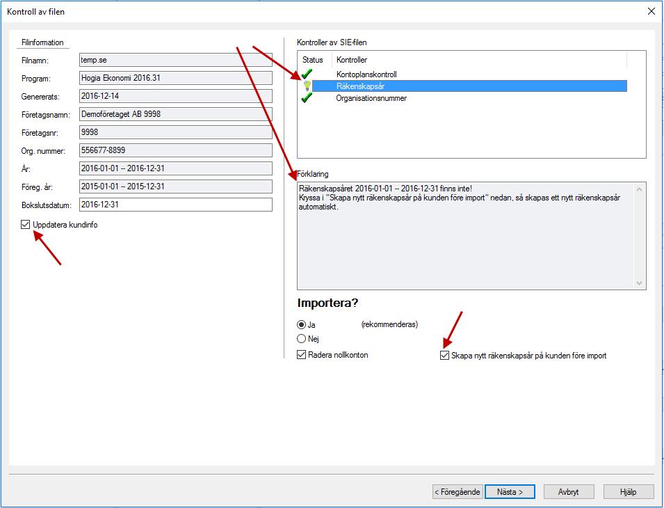 Går du över med ett nytt räkenskapsår måste du bocka i Skapa nytt räkenskapsår på kunden före import. Programmet ger dig sedan förslag på om det är att rekommendera att importera filen eller inte.