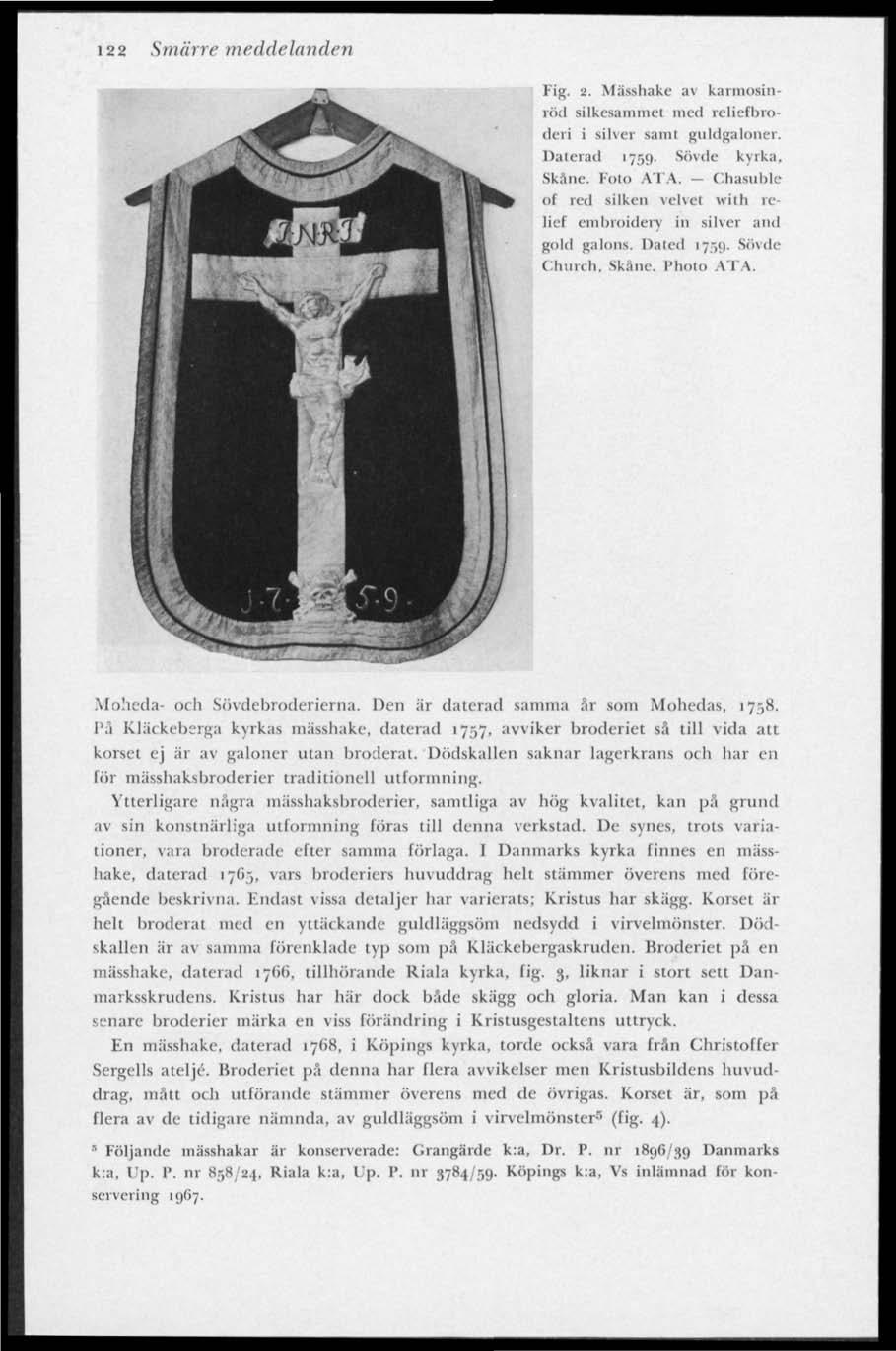 122 Smärre meddelanden lig. i. Mässhake av karmosinui.l silkesammel mcel relief bröden i silver samt guldgaloner. Daterad 1759- Sövde kyrka, Skåne. Kolo ATA.