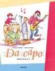 Årskurs 1 6 Musik / Bildkonst Musik Lindholm, Sundqvist Da capo Förskola Åk 1 6 Da capo är ett finlandssvenskt läromedel i musik för årskurserna 0 6.
