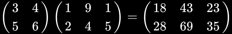 >> [3 4;5 6]*[2 9 1;3 4 5] ans = 18 43 23 28 69