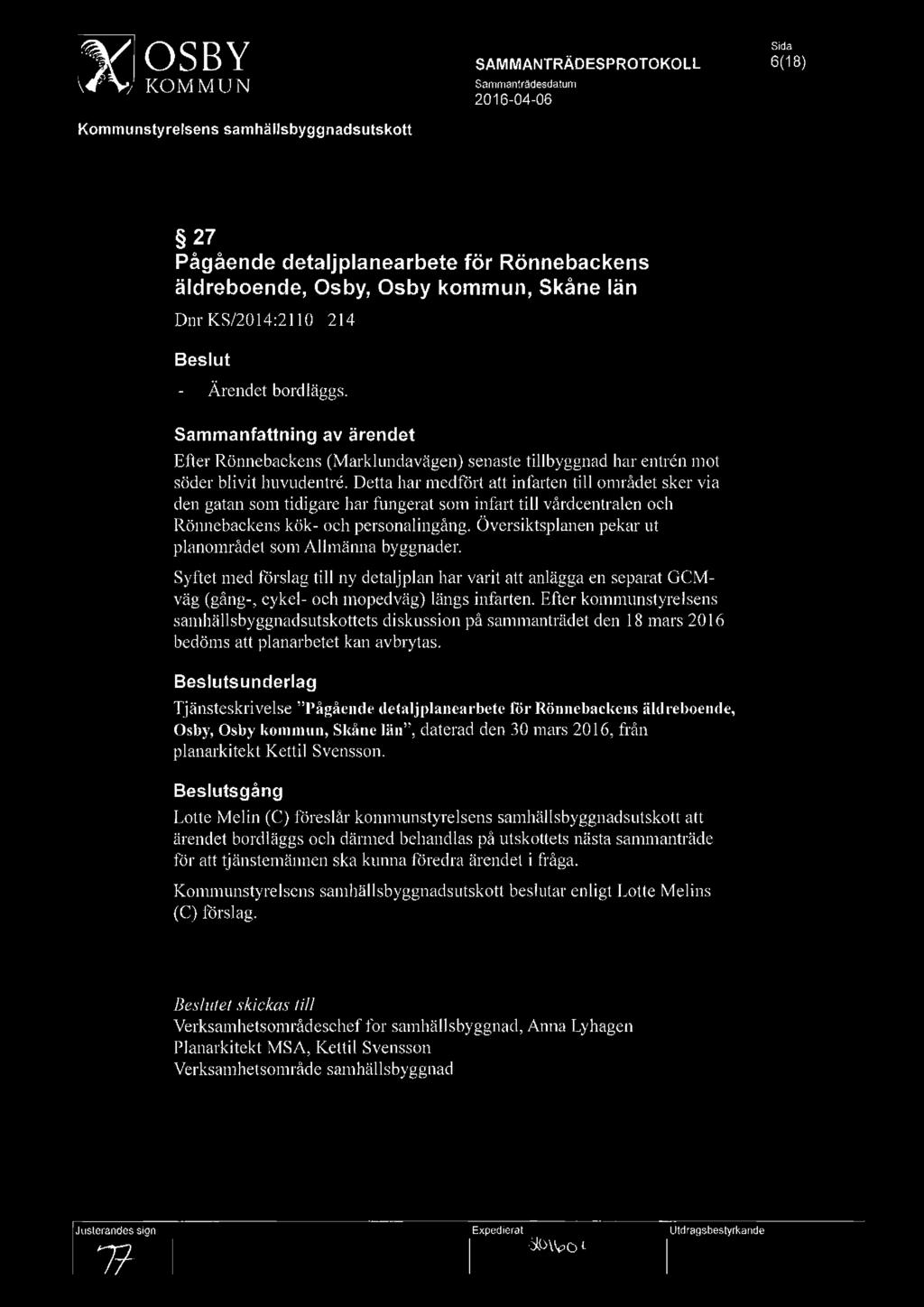 Detta har medfört att infarten till området sker via den gatan som tidigare har fungerat som infart till vårdcentralen och Rönnebackens kök- och personalingång.