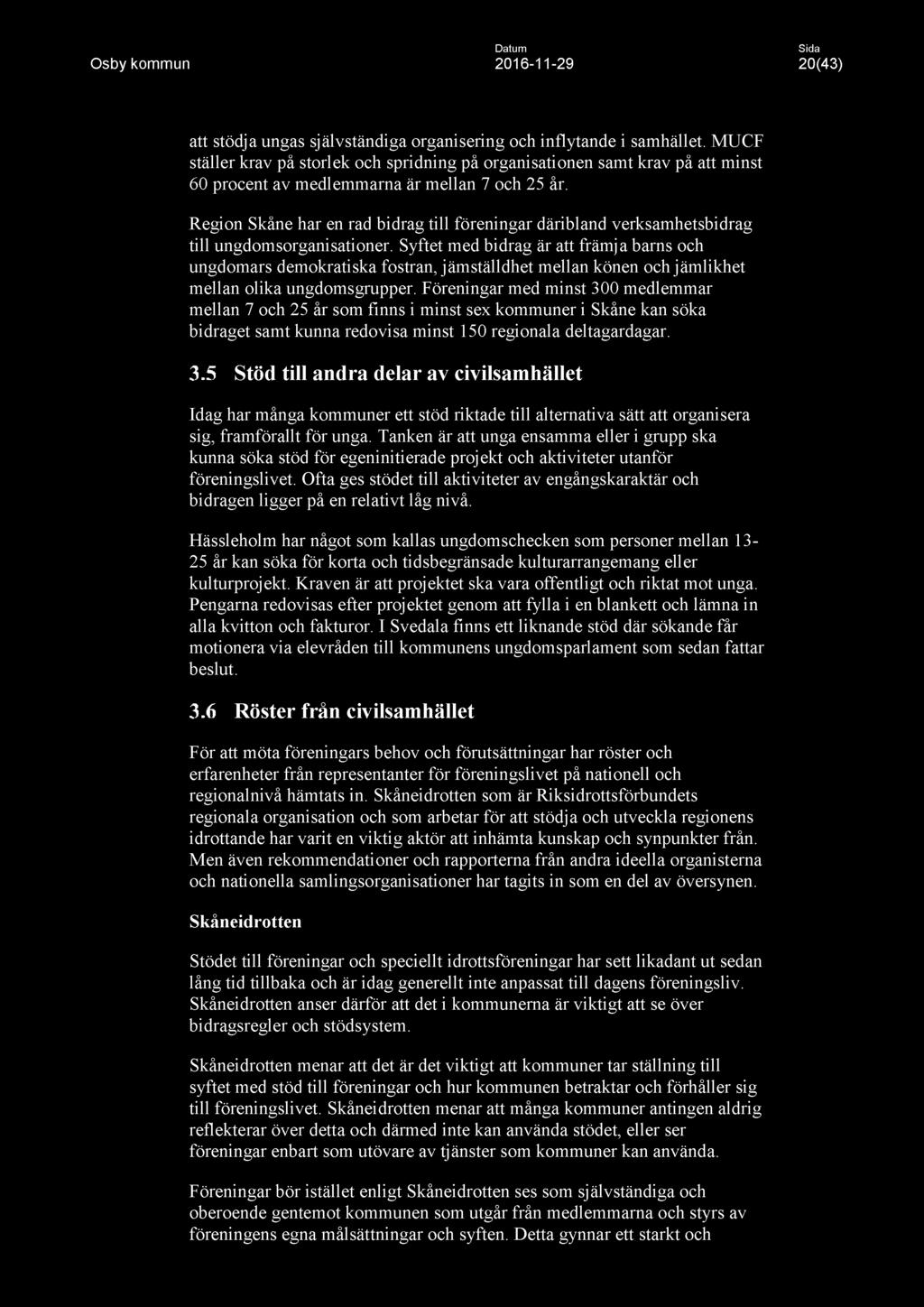 Datum Osby kommun 2016-11 -29 20(43) att stödja ungas självständiga organisering och inflytande i samhället.