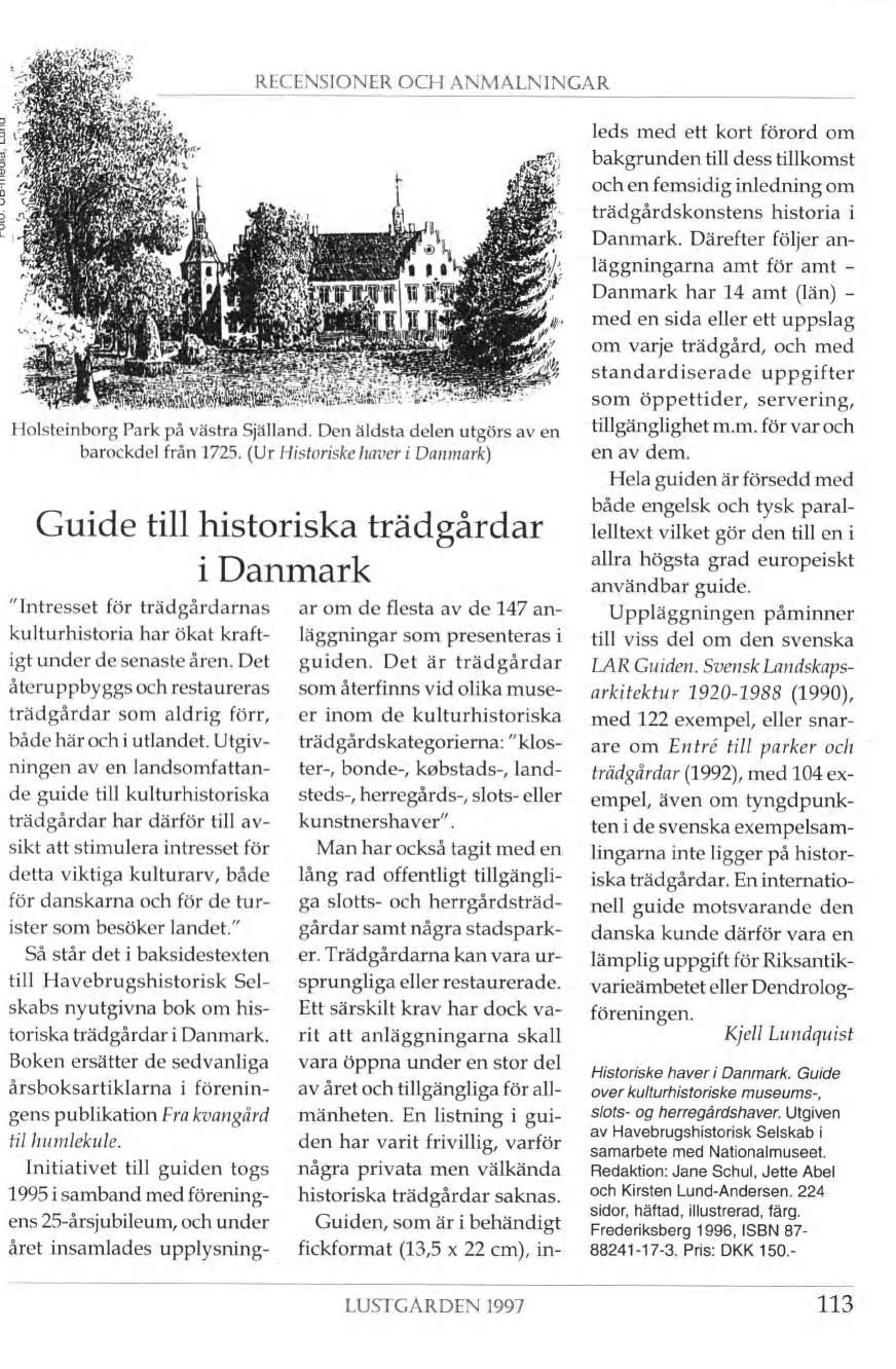 r.mim,- $ Étfc i 3 Í a ( L I ;v;i L-; RECENSIONER OCH ANMÄLNINGAR m h wm ' V '5 ijh r & Û PS >' w Holsteinborg Park på västra Själland. Den äldsta delen utgörs av en barockdel från 1725.