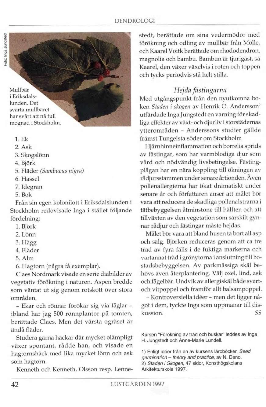 DENDROLOGI! I stedt, berättade om sina vedermödor med förökning och odling av mullbär från Mölle, och Kaarel Voitk berättade om rhododendron, magnolia och bambu.