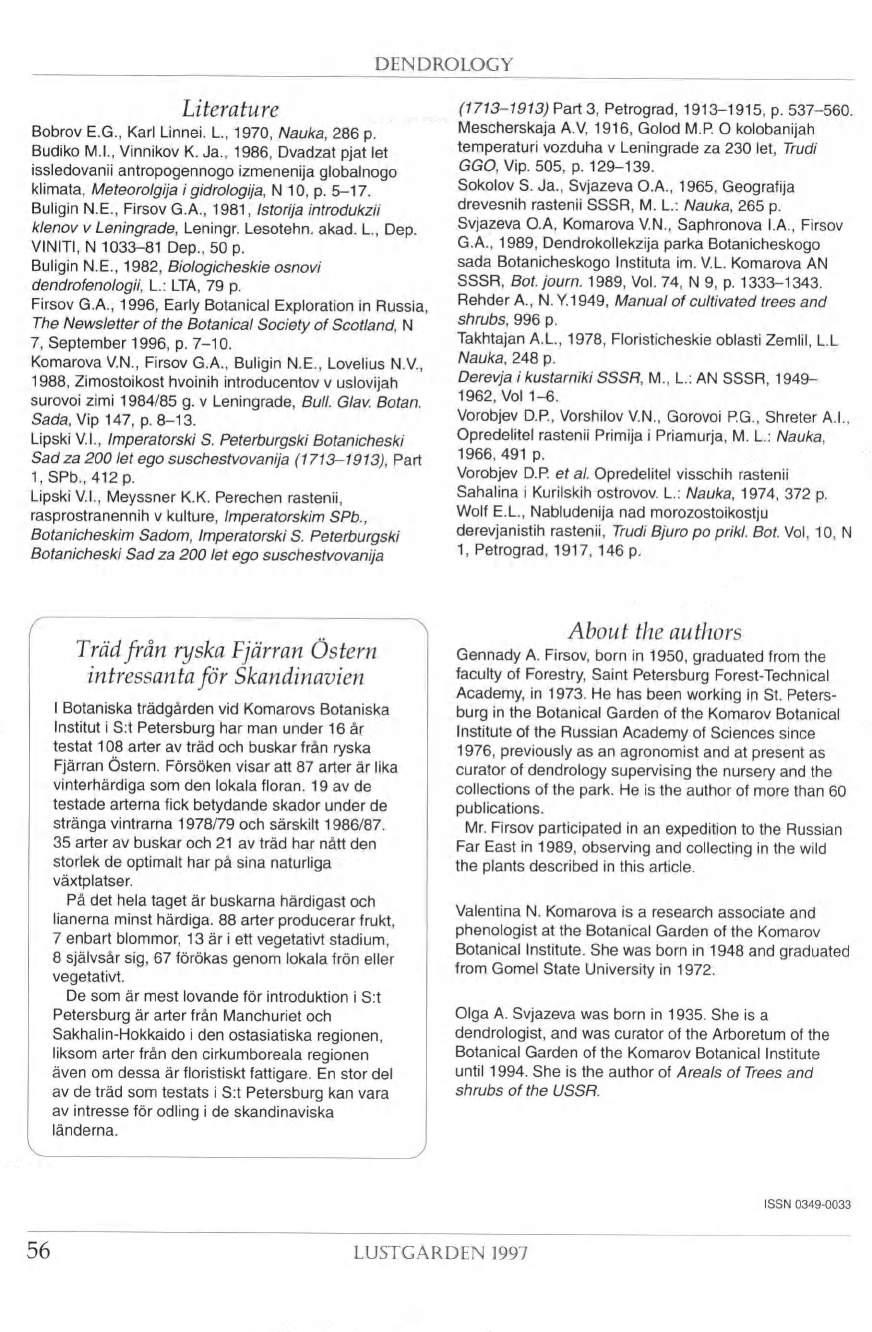 DENDROLOGY Literature Bobrov E.G., Karl Linnei. L., 1970, Nauka, 286 p. Budiko M.I., Vinnikov K. Ja.