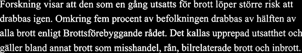 Omkring fem procent av befolkningen drabbas av hälften av alla brott enligt Brottsförebyggande rådet.